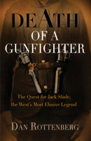 Death of a Gunfighter: The Quest for Jack Slade, The West's Most Elusive Legend 1594160708 Book Cover