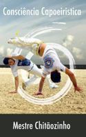 Consciencia Capoeiristica 1541071239 Book Cover