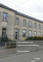 Une enfance en internat pénitentiaire (French Edition) 2414637056 Book Cover