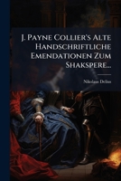 J. Payne Collier's Alte Handschriftliche Emendationen Zum Shakspere... 1271224097 Book Cover