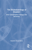 The Bioarchaeology of Disaster: How Catastrophes Change Our Skeletons 1032135832 Book Cover
