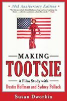 Making Tootsie: A Film Study With Dustin Hoffman and Sydney Pollack 0937858196 Book Cover