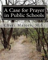 A Case for Prayer in Public Schools 1453794794 Book Cover