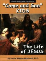 Come and See Kids: The Life of Jesus (Come and See Kids) 1931018286 Book Cover