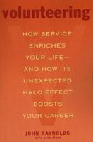Volunteering: How Service Enriches Your Life-and How Its Unexpected Halo Effect Boosts Your Career 1582380589 Book Cover