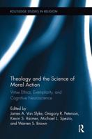 Theology and the Science of Moral Action: Virtue Ethics, Exemplarity, and Cognitive Neuroscience 1138108782 Book Cover