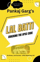 Lal Batti: Cracking the UPSC Code: No Stress, Just Success - UPSC Made Easy-ish! B0DT4TQGCS Book Cover