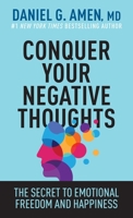 Conquer Your Negative Thoughts: The Secret to Emotional Freedom and Happiness 1496457641 Book Cover