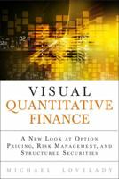 Visual Quantitative Finance: A New Look at Option Pricing, Risk Management, and Structured Securities 0132929198 Book Cover