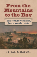 From the Mountains to the Bay: The War in Virginia, January-May 1862 0700633537 Book Cover
