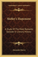 Shelley's Elopement: A Study Of The Most Romantic Episode In Literary History 1163611115 Book Cover