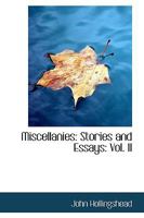 Miscellanies: Stories and Essays; Volume II 1147445982 Book Cover