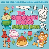 The Bumbleberry Hollows Coloring Book: Color Your Way Through Sweet Treats and Kawaii Characters 1646048210 Book Cover