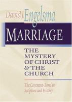 Marriage: The Mystery of Christ and the Church--The Covenant-Bond in Scripture and History 1936054515 Book Cover