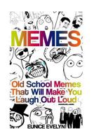 Memes: Old School Memes That Will Make You Laugh Out Loud 1981113614 Book Cover