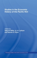 Studies in the Economic History of the Pacific Rim (Routledge Studies in the Growth Economies of Asia) 0415148197 Book Cover