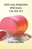 Per una persona speciale, che sei Tu! 1673528066 Book Cover