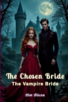 The Chosen Bride: The Vampire Bride B0GV91BH5F Book Cover
