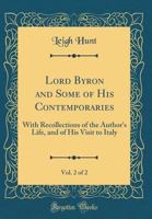 Lord Byron and some of his contemporaries; with Recollections of the author's life, and of his visit to Italy Volume 2 0266181015 Book Cover