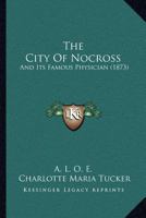 The City Of Nocross: And Its Famous Physician 1167046064 Book Cover