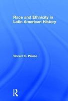 Race and Ethnicity in Latin American History 0415991528 Book Cover