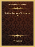 De Gong Fabricatie Te Semarang (1907) 1166709159 Book Cover