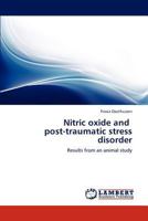 Nitric oxide and post-traumatic stress disorder: Results from an animal study 3847345184 Book Cover