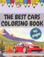 The Best Cars Coloring Book: A Collection of Fast Muscle and Amazing Cars. A colouring adventure for every age B08VYJKHW2 Book Cover