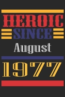 Heroic Since 1977 August Occasional Notebook Gift: A Tool For You To Satisfy Your Parents, Siblings, or Even Neighbors, At Least You Tried! 1655284657 Book Cover