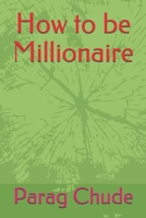 How to be Millionaire B086PRLW5B Book Cover