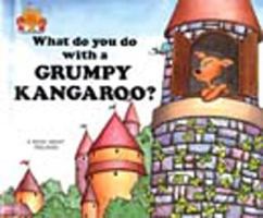 What Do You Do With a Grumpy Kangaroo? (Magic Castle Readers Social Science) 0895656884 Book Cover