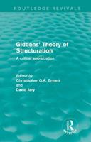 Giddens' Theory of Structuration: A Critical Appreciation (International Library of Sociology) 0415616549 Book Cover