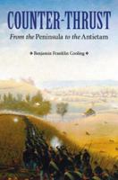 Counter-Thrust: From the Peninsula to the Antietam (Great Campaigns of the Civil War) 0803271727 Book Cover