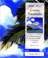 100 Best Cruise Vacations, 2nd : The Top Cruises throughout the World for All Interests and Budgets 0762709812 Book Cover
