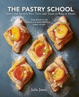 The Pastry School: Sweet and Savoury Pies, Tarts and Treats to Bake at Home 1804194417 Book Cover