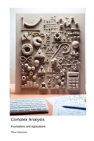 Complex Analysis: Foundations and Applications 1779619081 Book Cover
