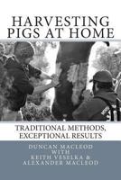 Harvesting Pigs at Home: Traditional Methods, Exceptional Results 1494240904 Book Cover