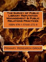 The Survey of Public Library Reputation Management & Public Relations Practices 1574402722 Book Cover