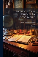 M�thode Pour �tudier La G�ographie: O� l'On Donne Une Description Exacte de l'Univers, Form�e Sur Les Observations de l'Acad�mie Royale Des Sciences [...], Avec Un Discours Pr�liminaire Sur l'Etude de 1271443457 Book Cover
