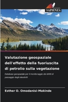 Valutazione geospaziale dell'effetto della fuoriuscita di petrolio sulla vegetazione (Italian Edition) 6208492270 Book Cover