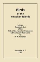 Birds of the Hawaiian Islands; being a complete list of the birds of the Hawaiian possessions, with notes on their habits 0935856153 Book Cover