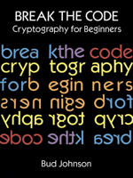 Break the Code: Cryptography for Beginners 0486291464 Book Cover