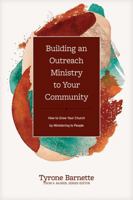 Building an Outreach Ministry to Your Community: How to Grow Your Church by Ministering to People 1496467027 Book Cover