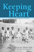 Keeping Heart: A Memoir of Family Struggle, Race, and Medicine (Race, Ethnicity and Gender in Appalachia) 0821421891 Book Cover