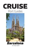 Cruise Port Guide - Barcelona, Spain: Barcelona On Your Own 1530105757 Book Cover