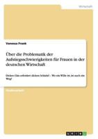 �ber die Problematik der Aufstiegsschwierigkeiten f�r Frauen in der deutschen Wirtschaft: Dickes Glas erfordert dicken Sch�del - Wo ein Wille ist, ist auch ein Weg? 3656503397 Book Cover