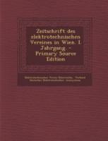 Zeitschrift Des Elektrotechnischen Vereines in Wien. I. Jahrgang. 1293476684 Book Cover