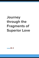 Journey through the Fragments of Superior Love B0FM838C9N Book Cover
