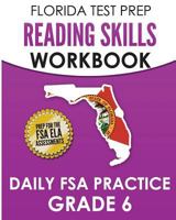 Florida Test Prep Reading Skills Workbook Daily FSA Practice Grade 6: Preparation for the Florida Standards Assessments 1724762540 Book Cover