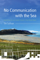 No Communication with the Sea: Searching for an Urban Future in the Great Basin 0816528950 Book Cover